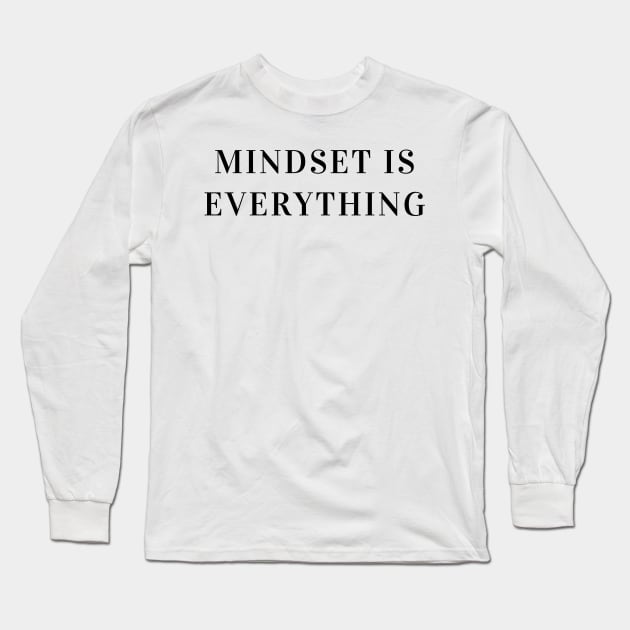 Encouraging Words Mindset Is Everything Long Sleeve T-Shirt by JanesCreations